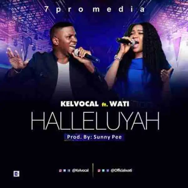 KELVOCAL - HALLELUYAH FT. WATI